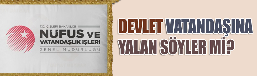 DEVLET VATANDAŞINA YALAN SÖYLER Mİ?